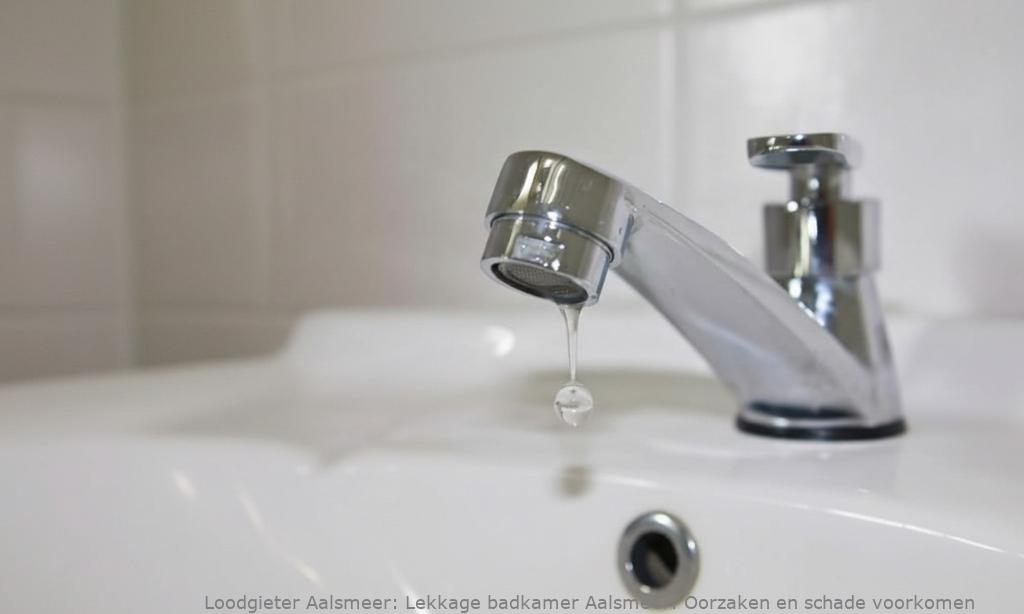 Lekkage badkamer Aalsmeer: Oorzaken en schade voorkomen